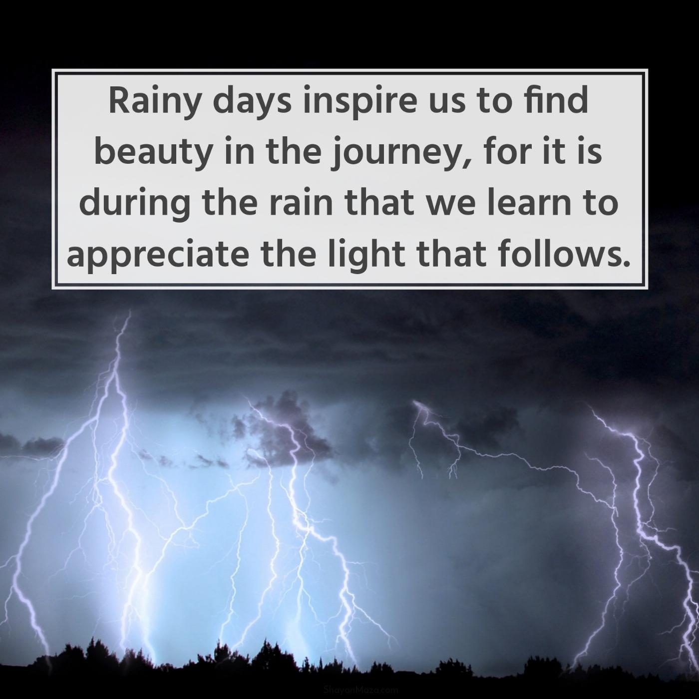 Rainy days inspire us to find beauty in the journey
