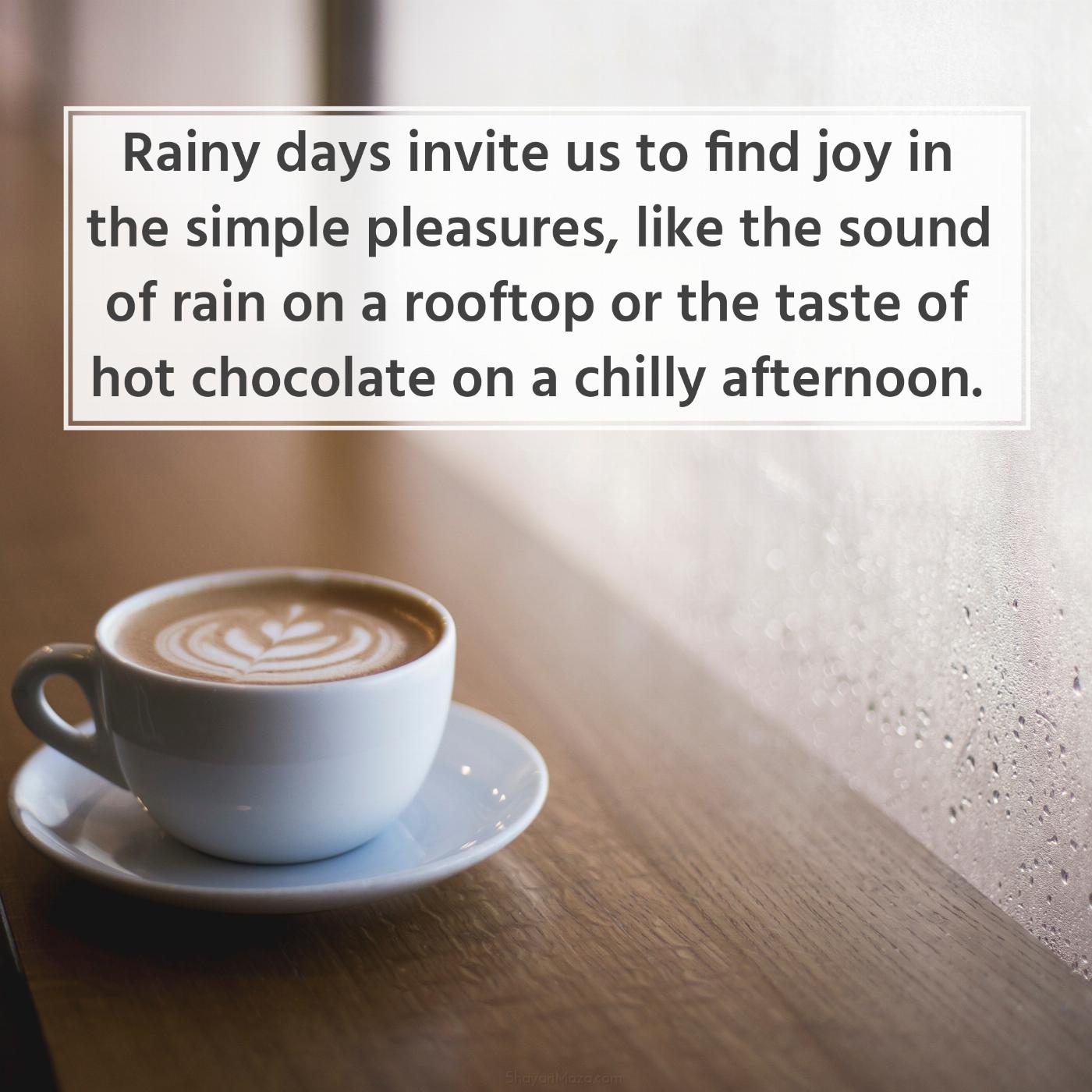 Rainy days invite us to find joy in the simple pleasures
