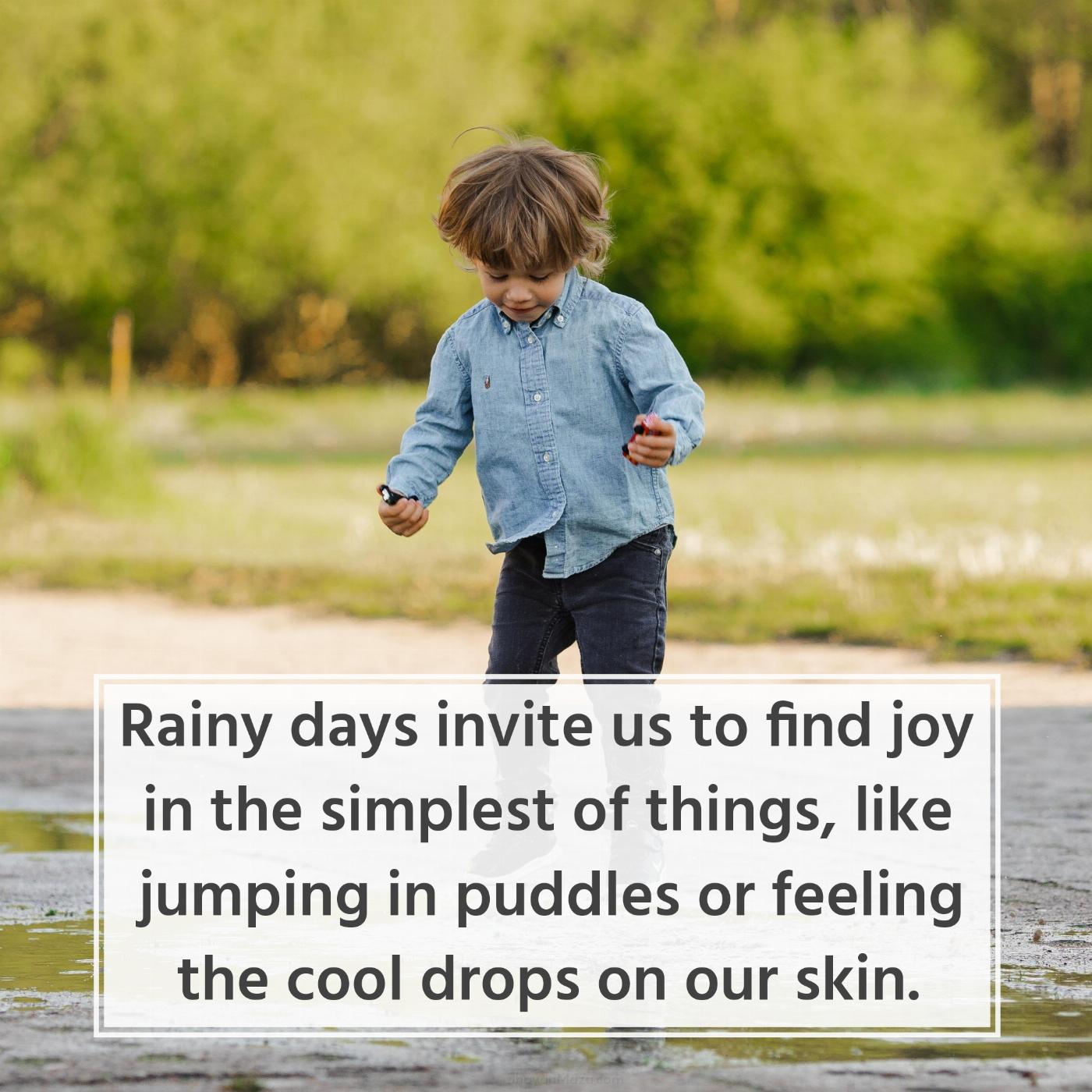 Rainy days invite us to find joy in the simplest of things