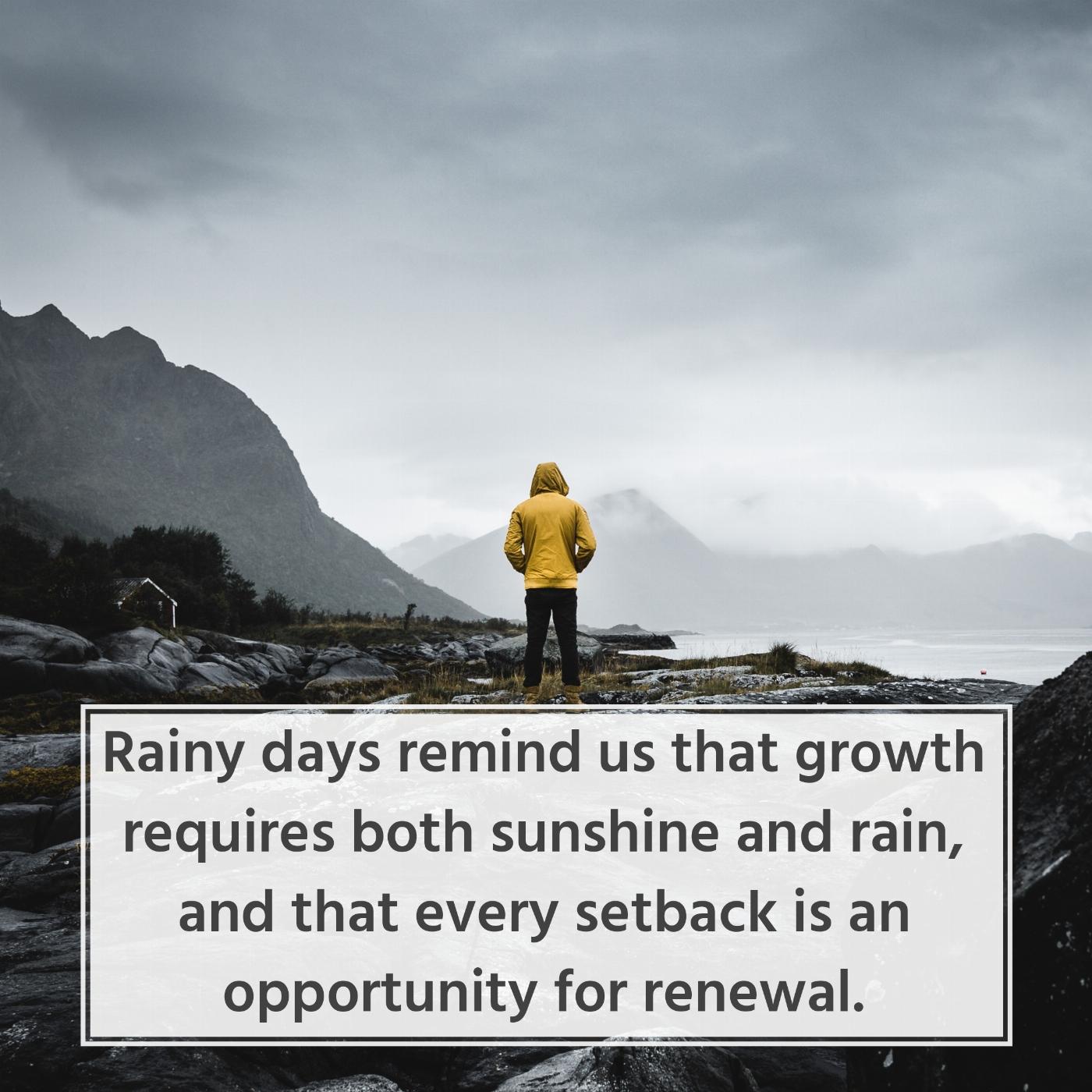 Rainy days remind us that growth requires both sunshine and rain