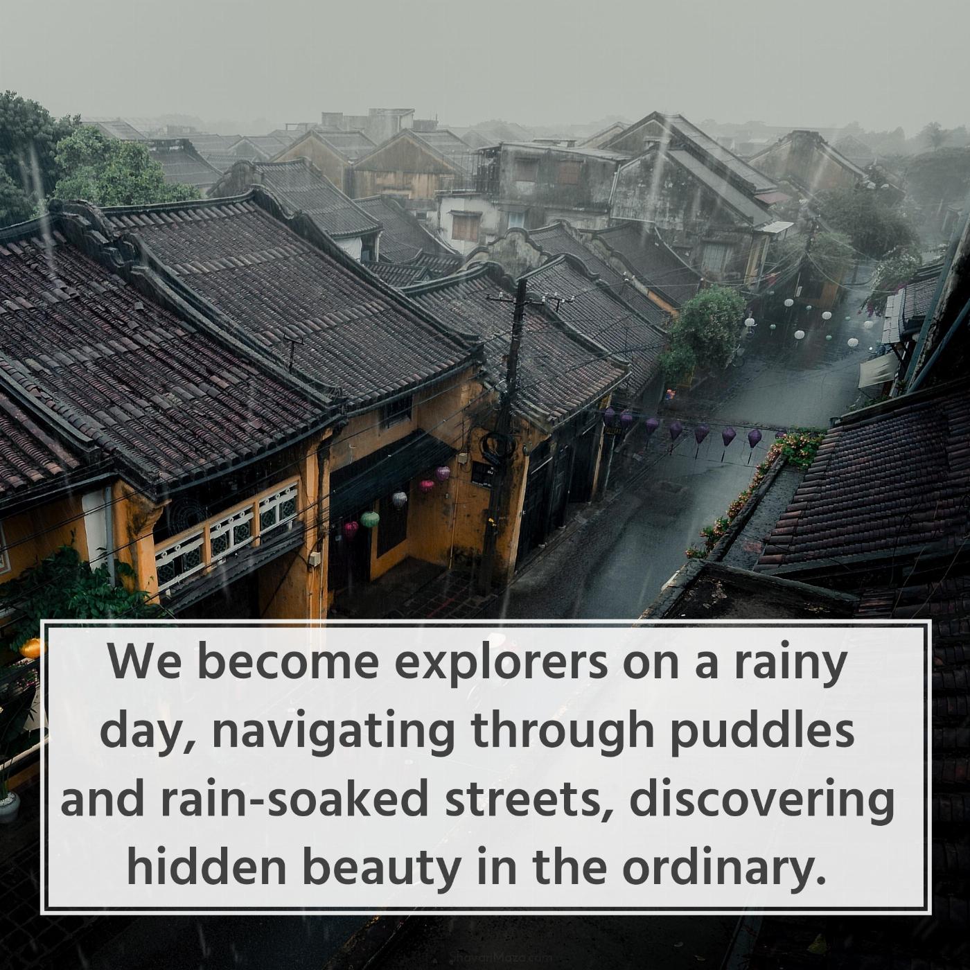 We become explorers on a rainy day