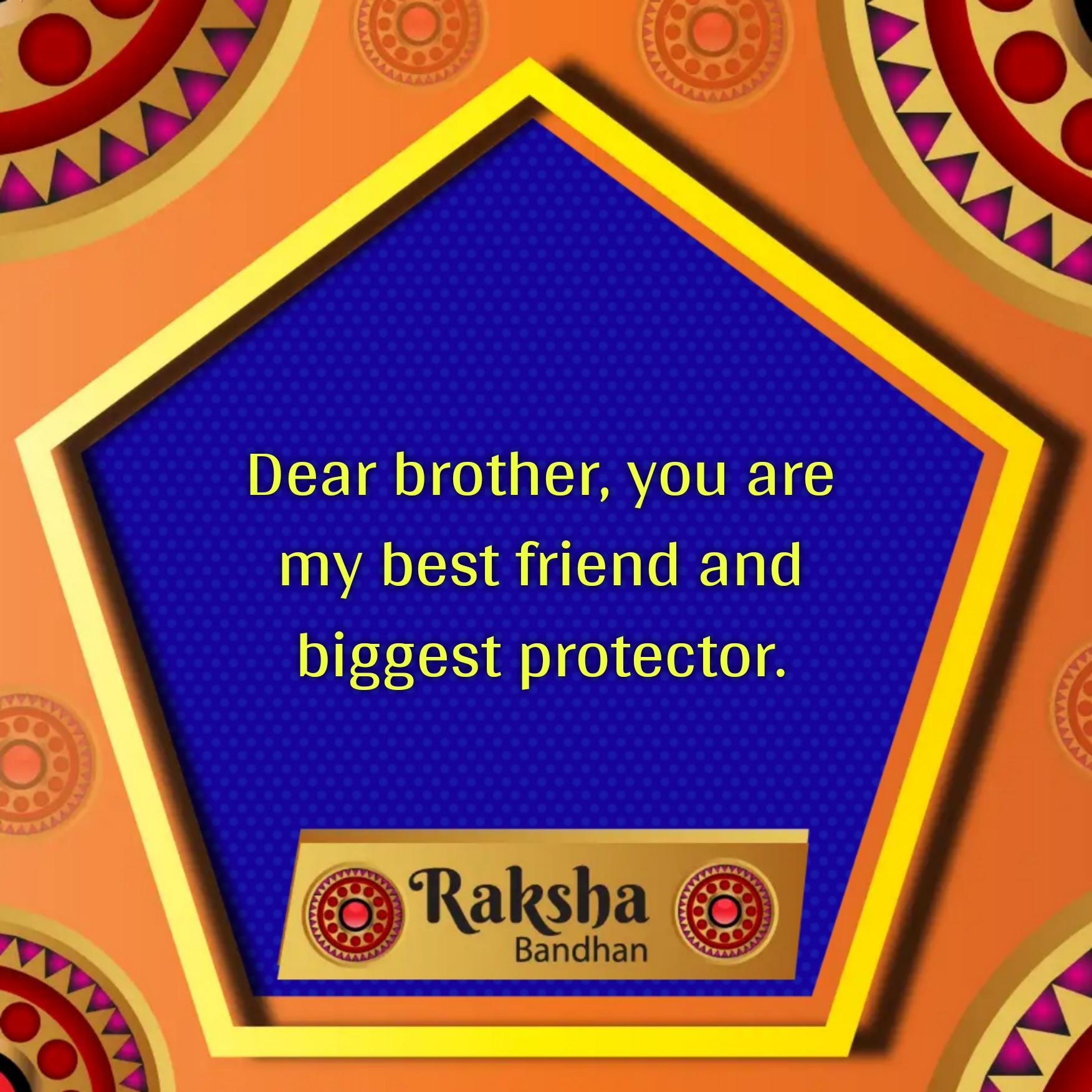 Dear brother You are my friend and biggest protector