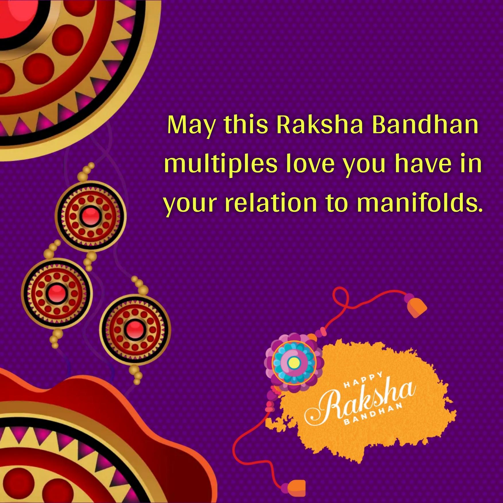 May this Raksha Bandhan multiples love you have in your relation