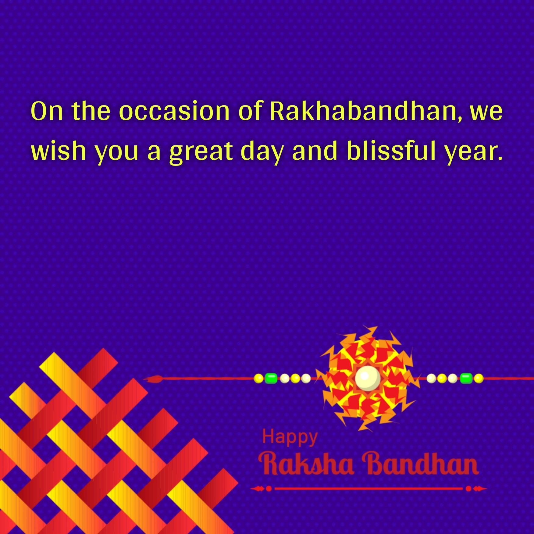 On the occasion of Rakhabandhan we wish you a great day
