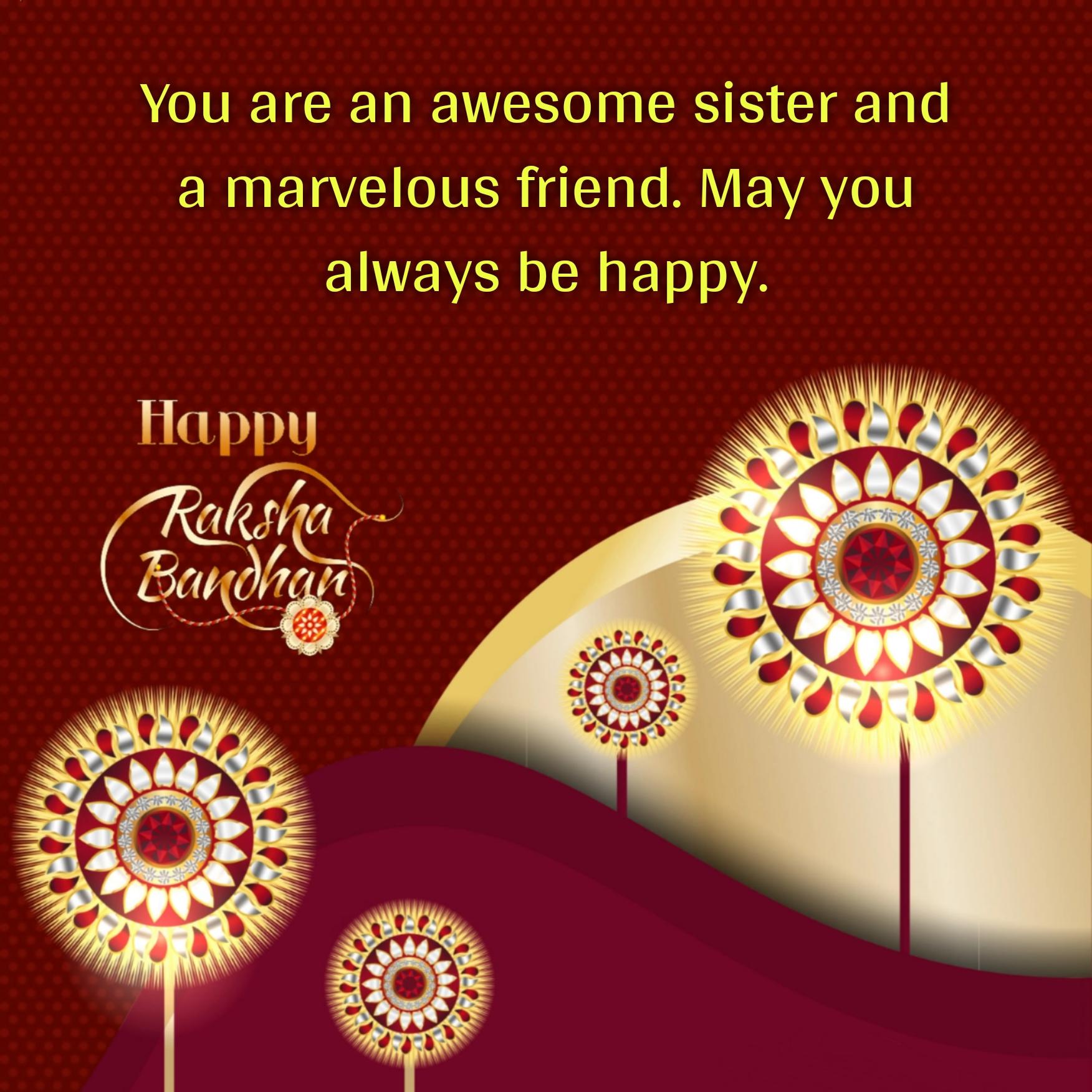 You are an awesome sister and a marvelous friend