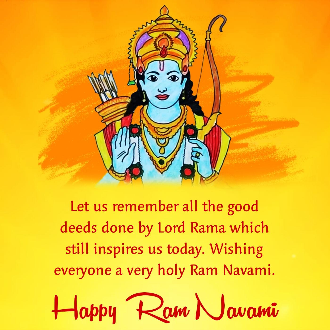 Let us remember all the good deeds done by Lord Rama