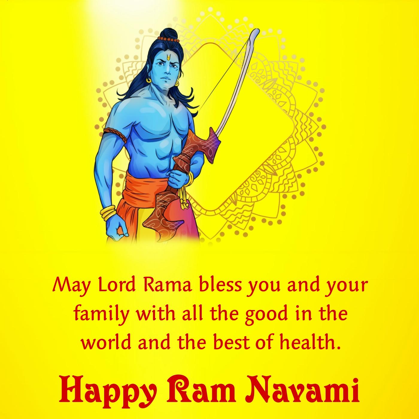 May Lord Rama bless you and your family with all the good