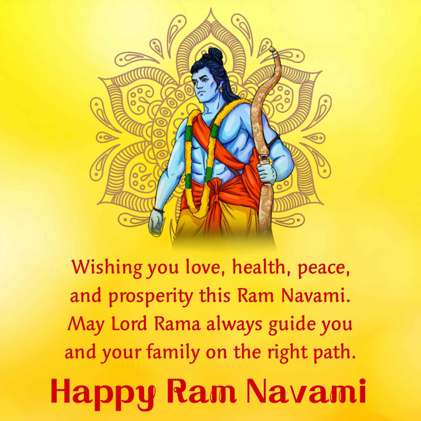 Wishing you love health peace and prosperity this Ram Navami