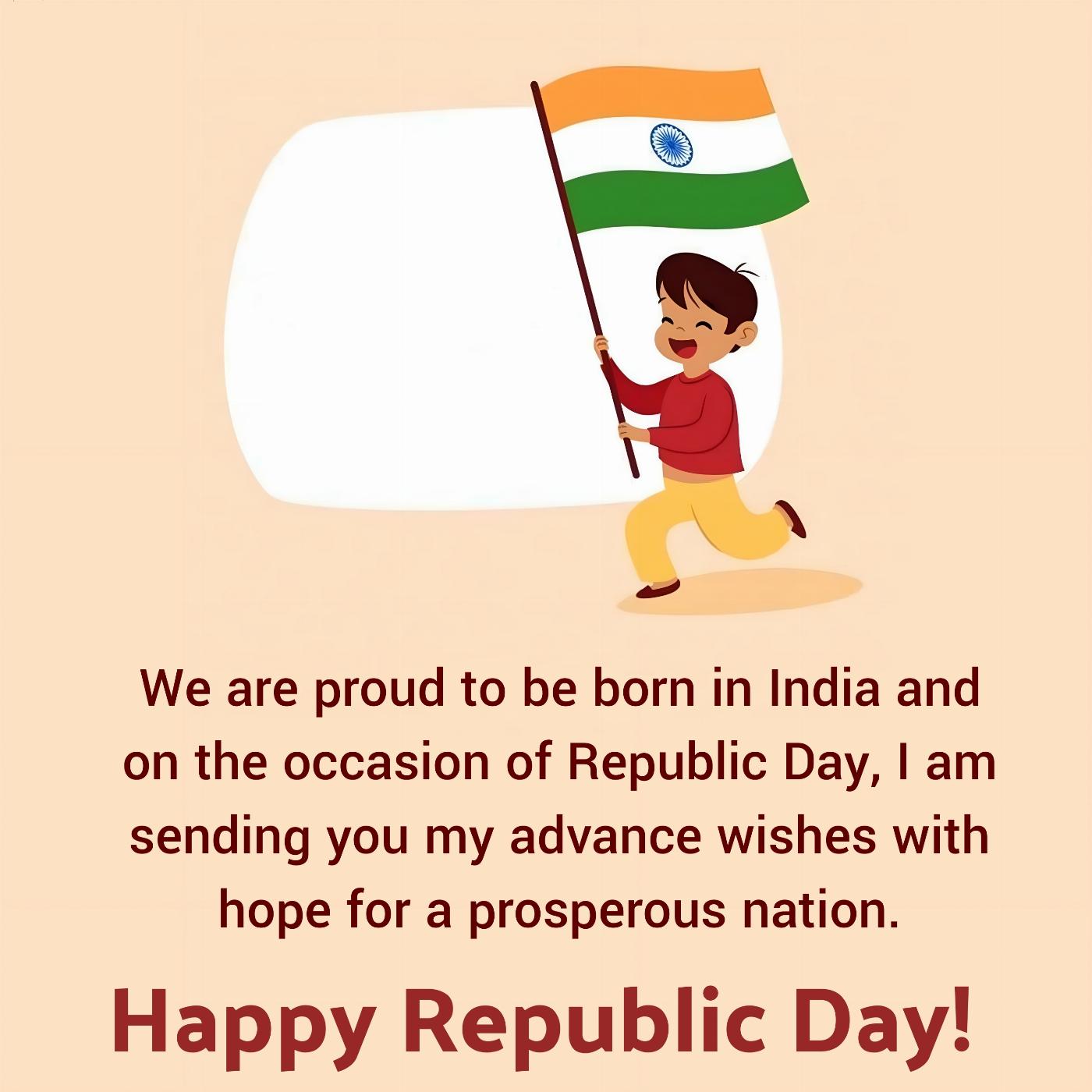 We are proud to be born in India and on the occasion