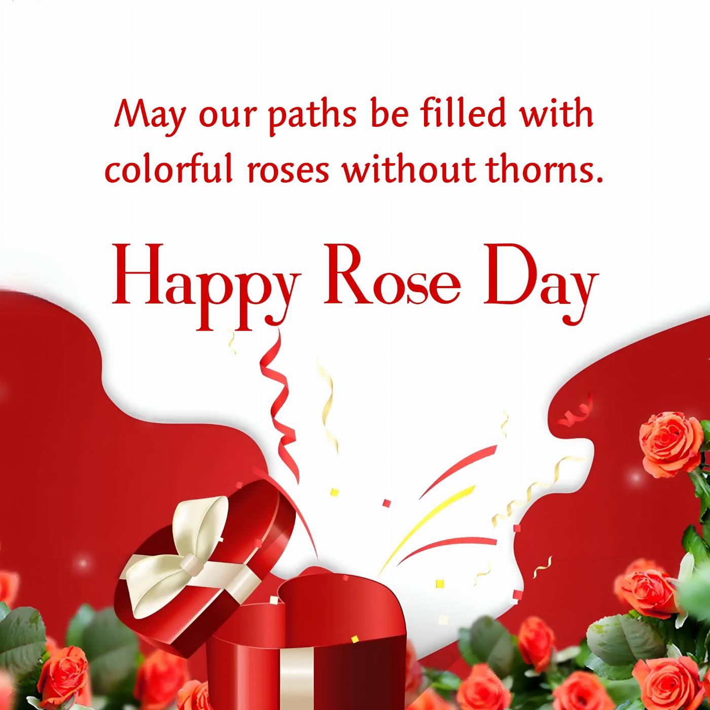 May our paths be filled with colorful roses without thorns