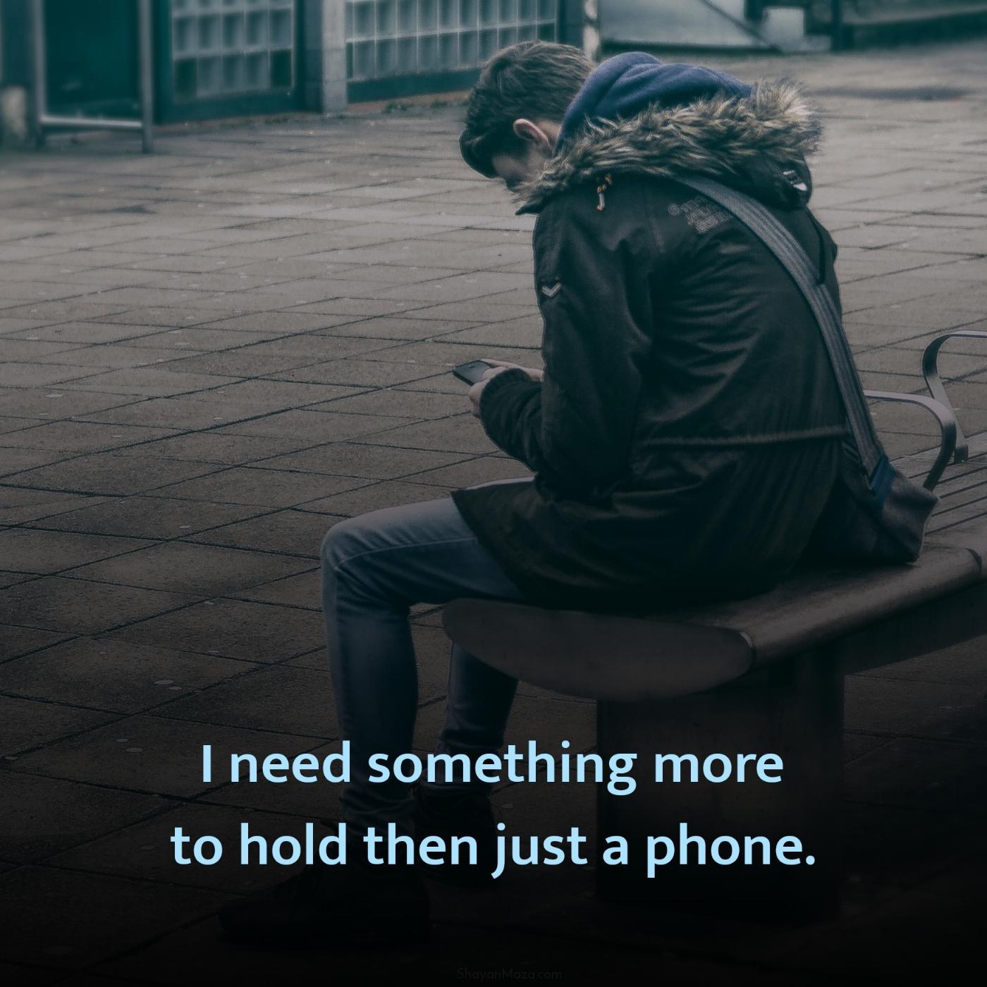I need something more to hold then just a phone