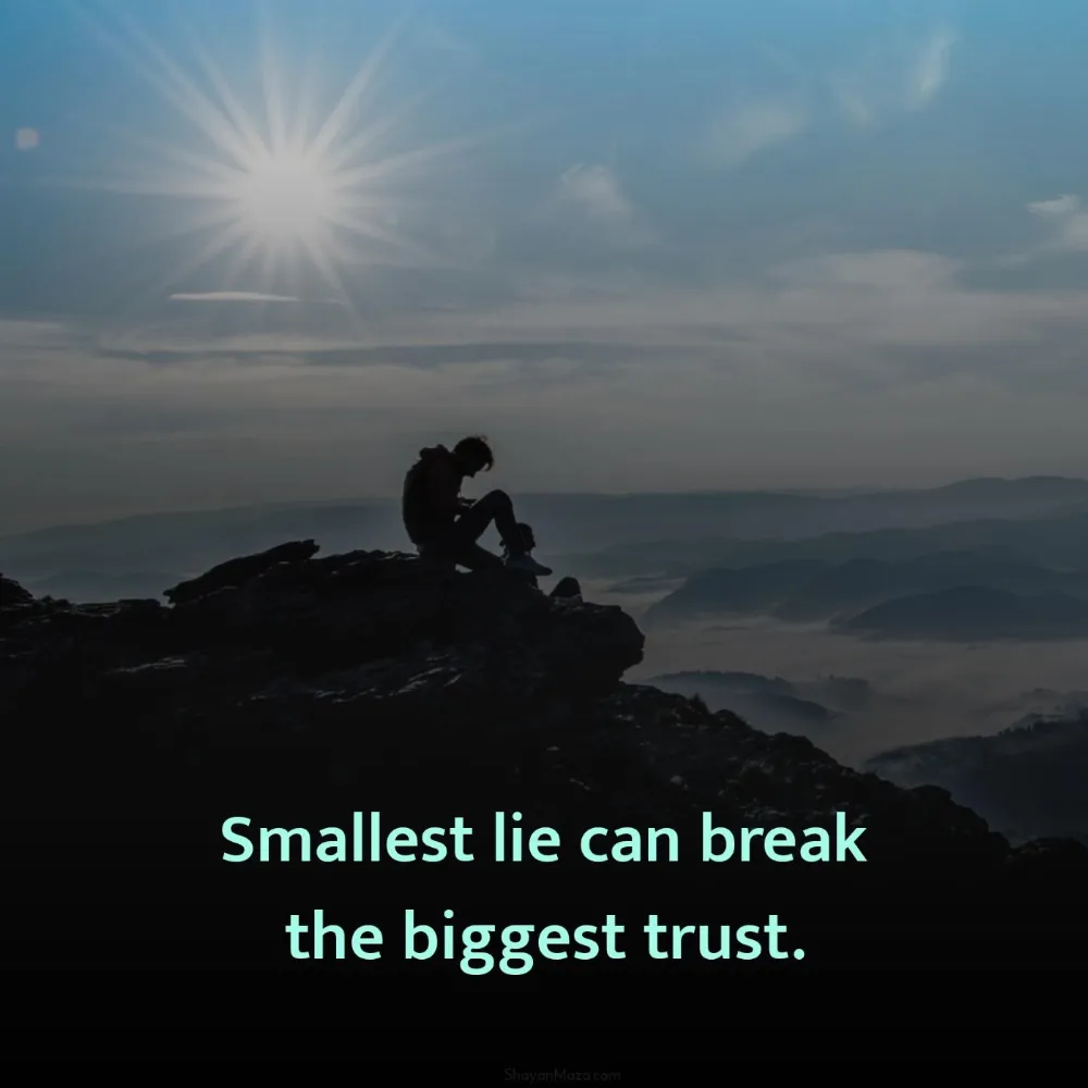 Smallest lie can break the biggest trust