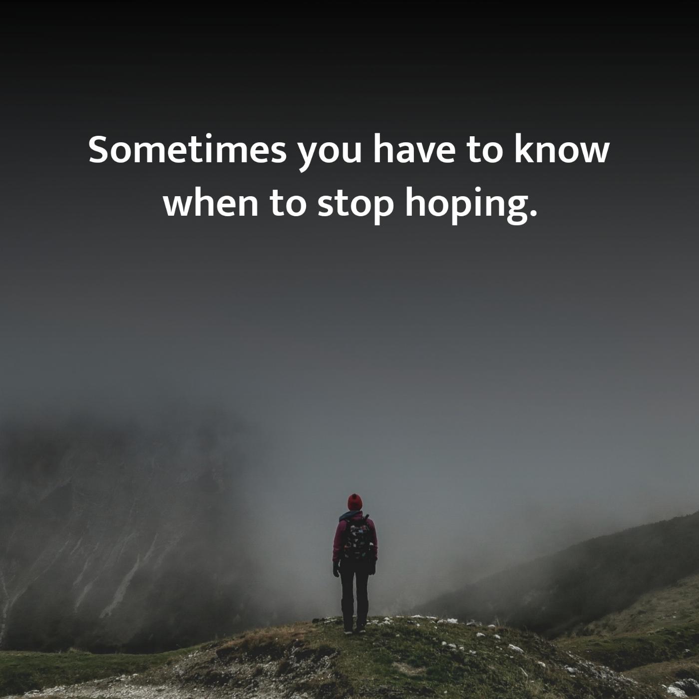 Sometimes you have to know when to stop hoping