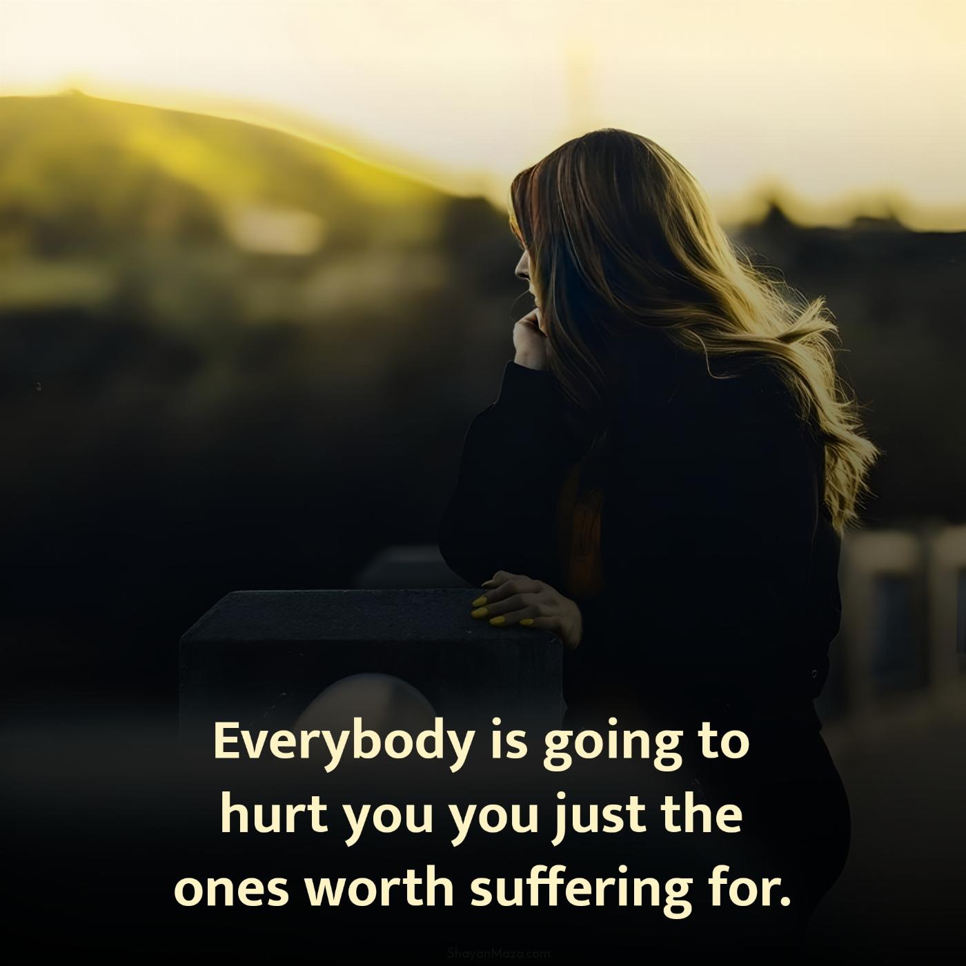 Everybody is going to hurt you you just the ones