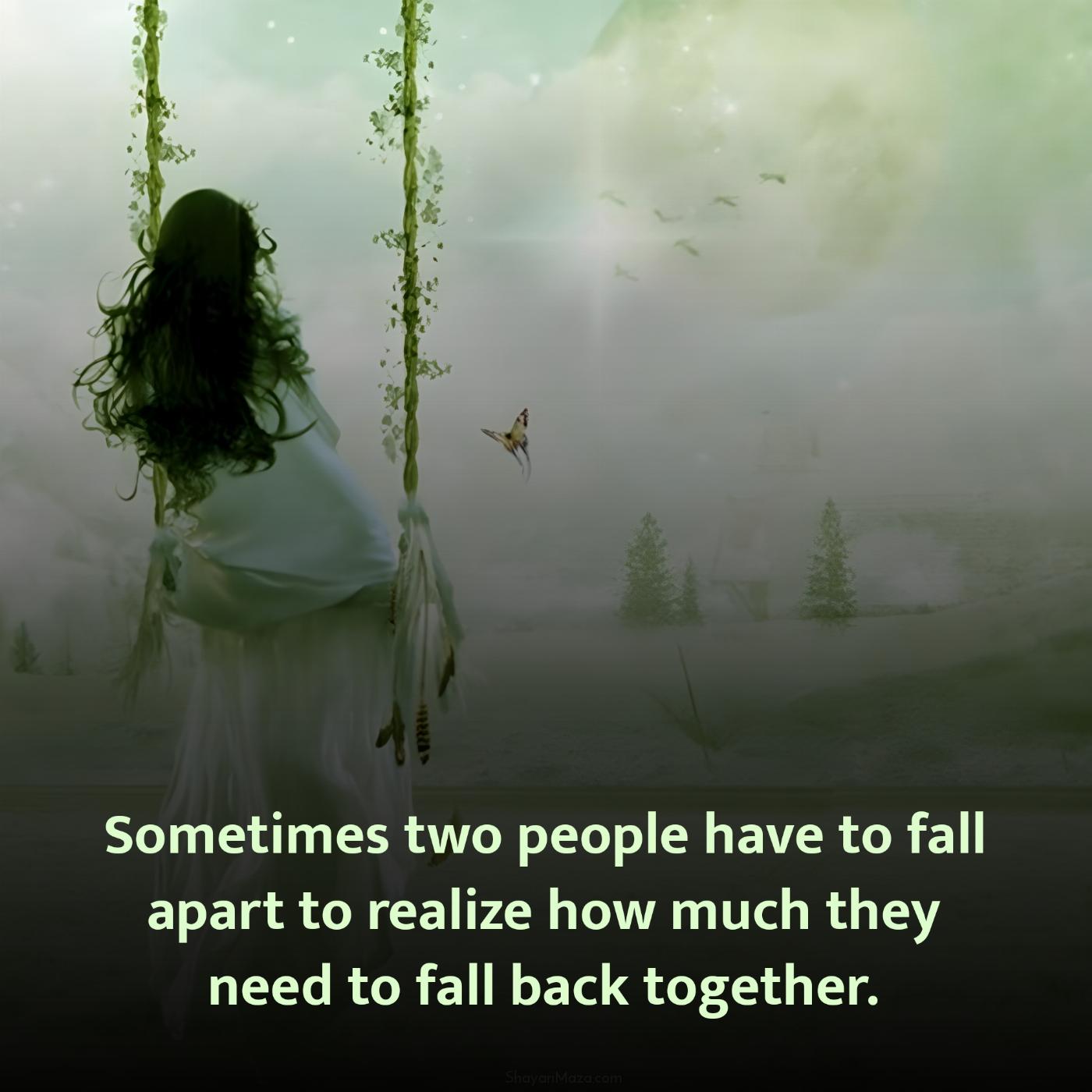 Sometimes two people have to fall apart to realize
