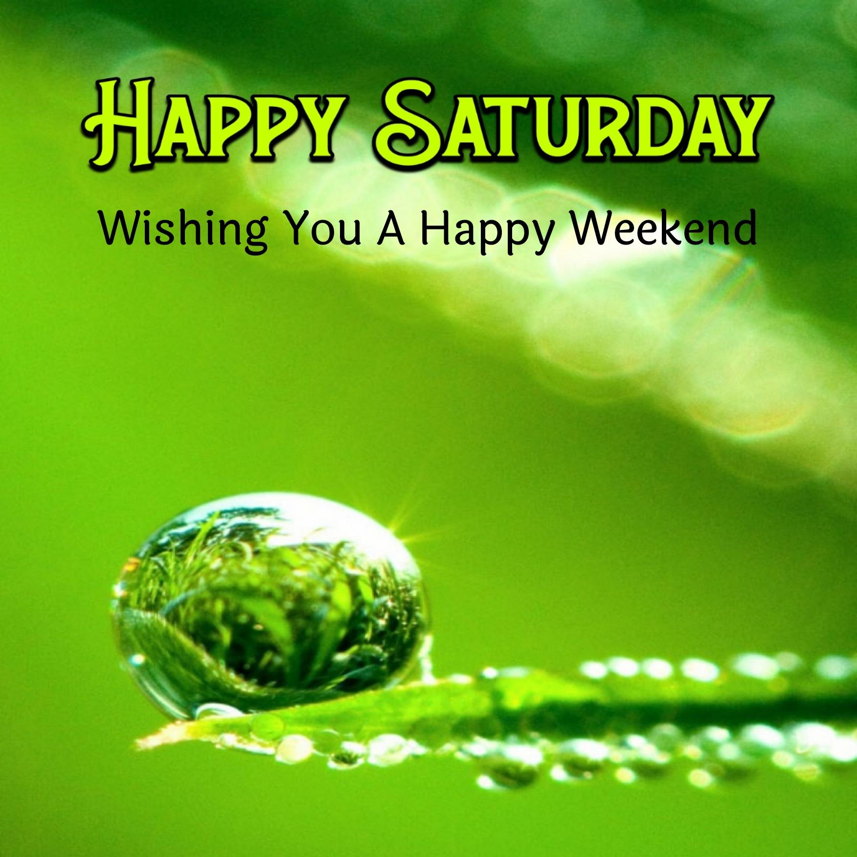 Happy Saturday Wishing You A Happy Weekend Images