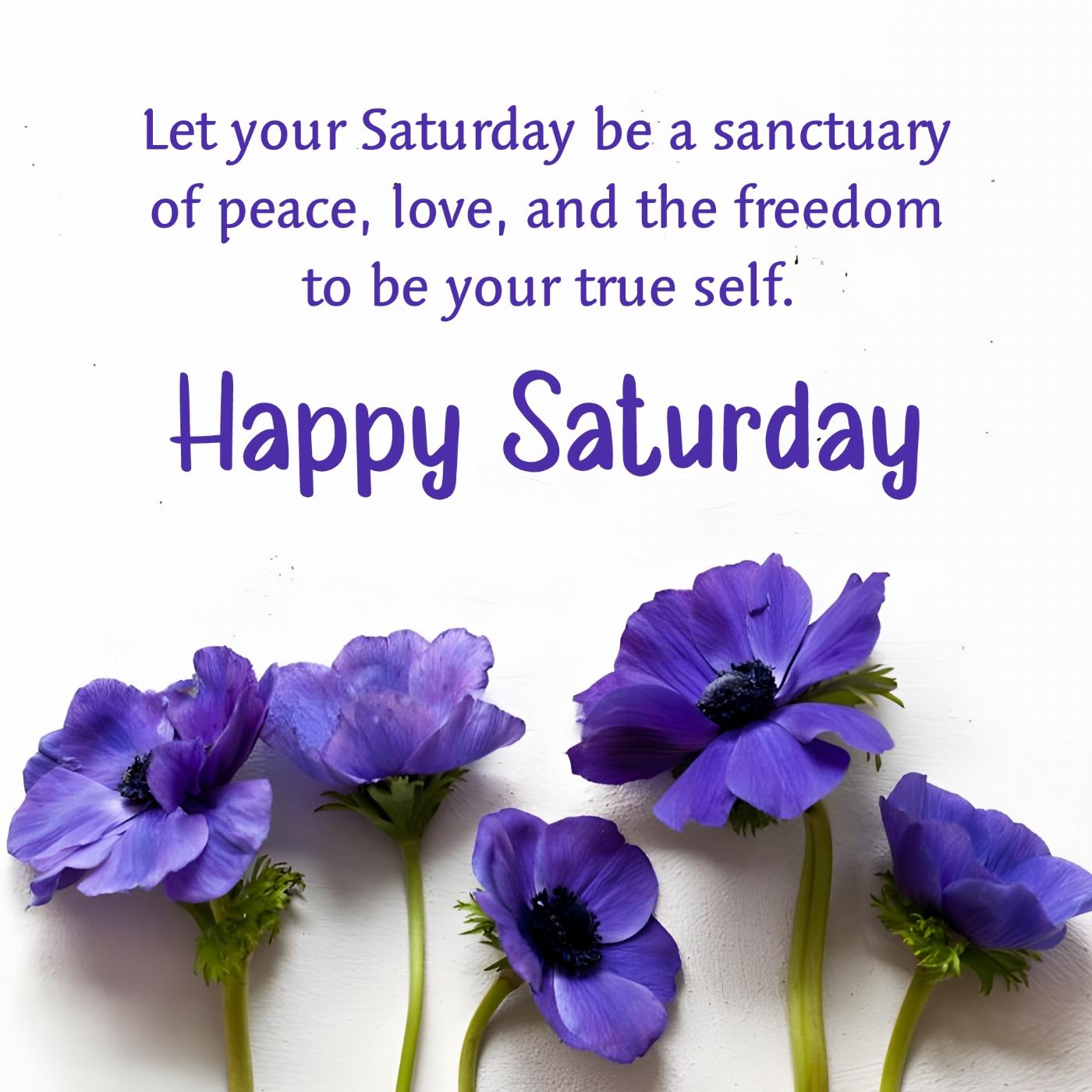 Let your Saturday be a sanctuary of peace love