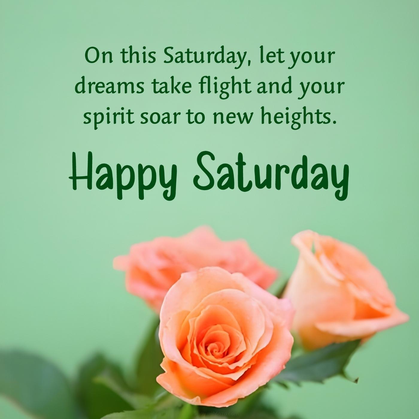 On this Saturday let your dreams take flight