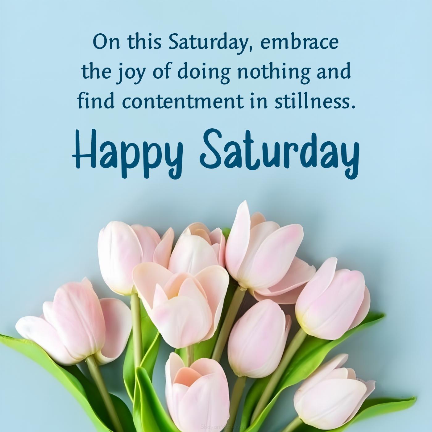 On this Saturday embrace the joy of doing nothing