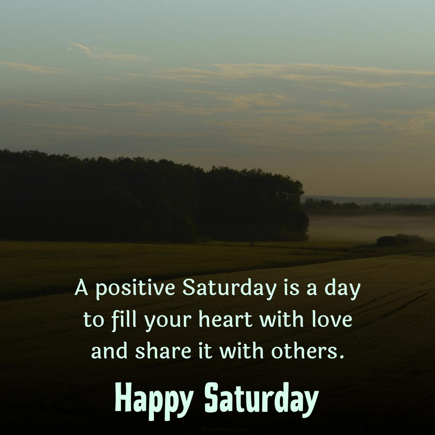 A positive Saturday is a day to fill your heart with love