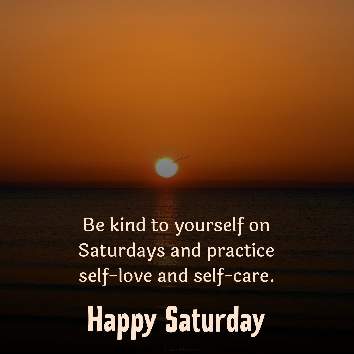Be kind to yourself on Saturdays and practice self-love and self-care