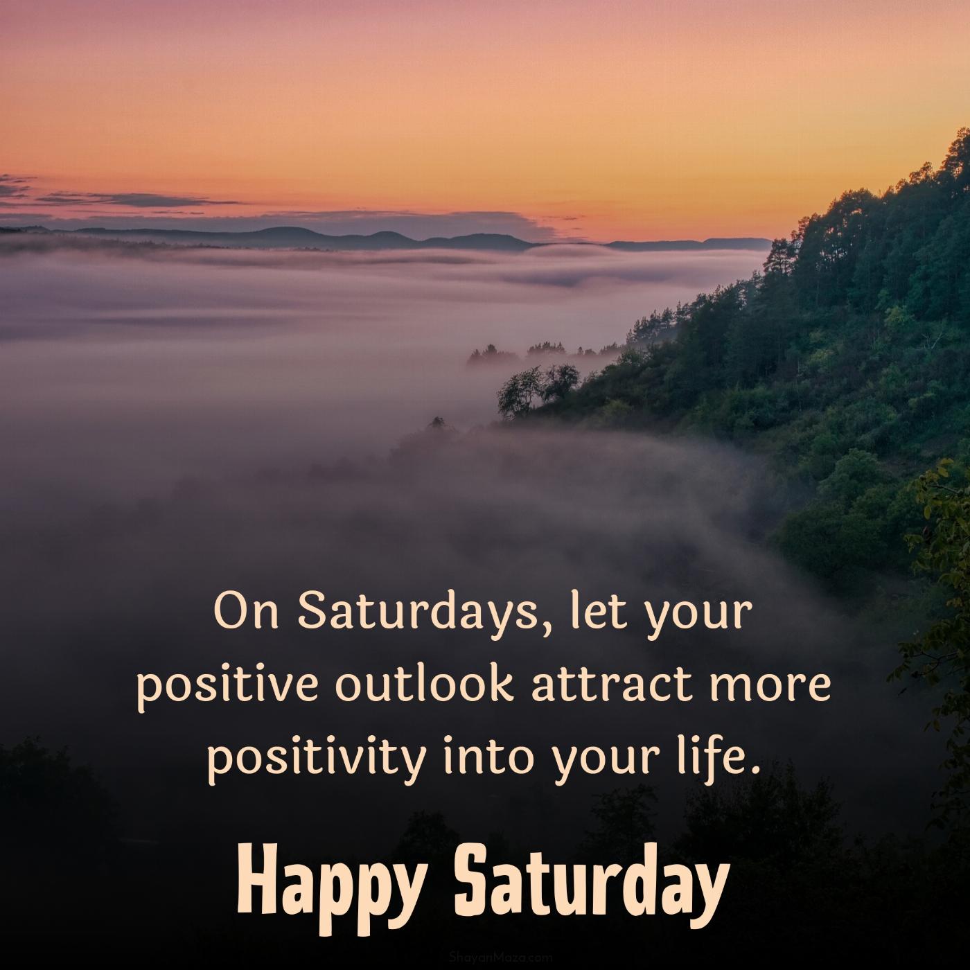 On Saturdays let your positive outlook attract more positivity