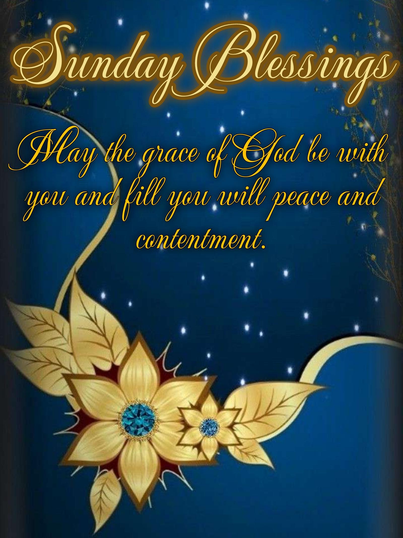 May the grace of God be with you and fill you will peace and contentment