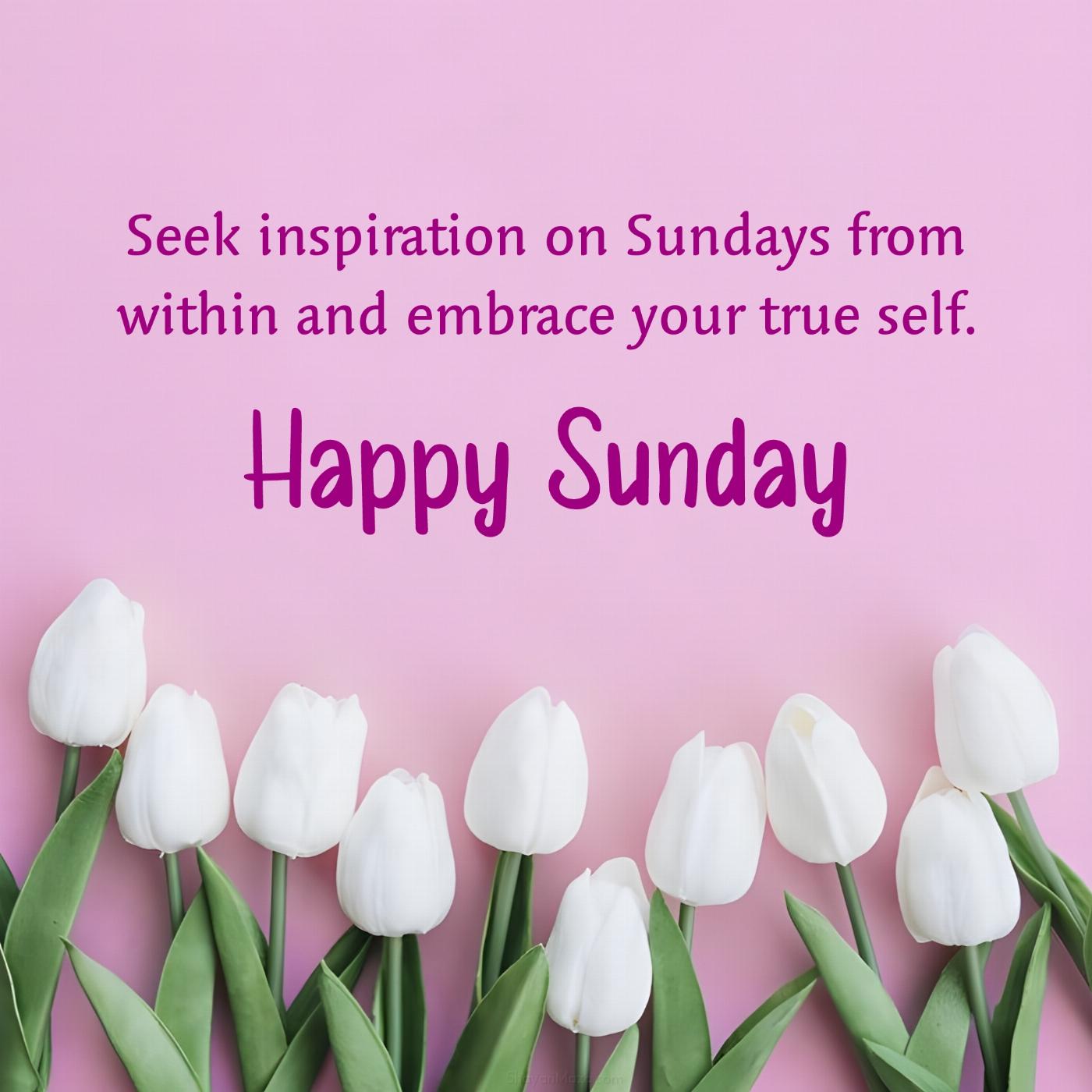 Seek inspiration on Sundays from within and embrace your true self