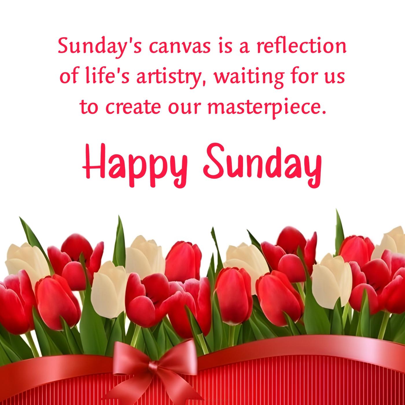 Sundays canvas is a reflection of lifes artistry waiting for us
