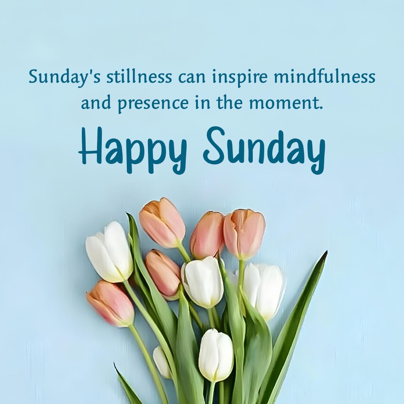 Sundays stillness can inspire mindfulness and presence in the moment