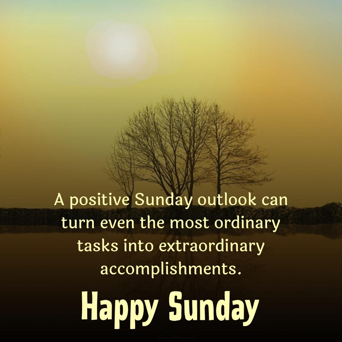 A positive Sunday outlook can turn even the most ordinary tasks