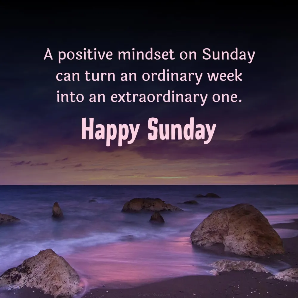 A positive mindset on Sunday can turn an ordinary week