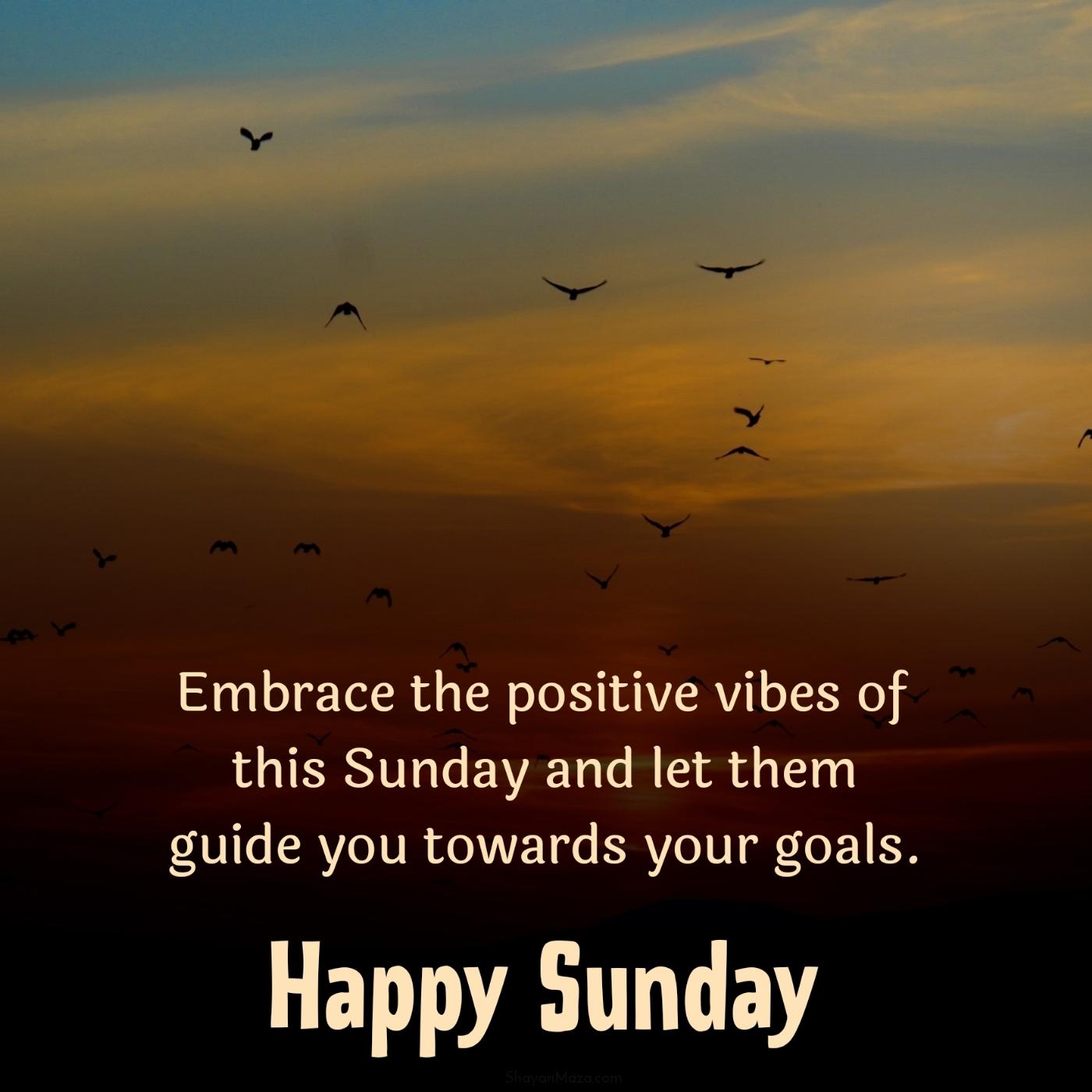Embrace the positive vibes of this Sunday and let them guide