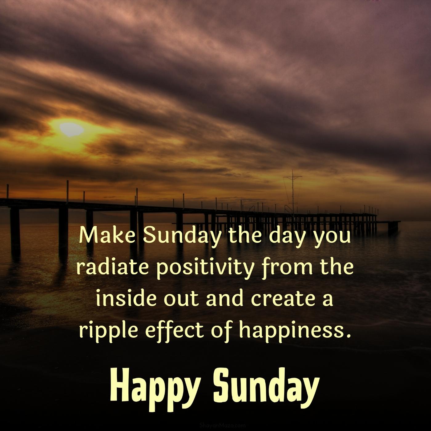 Make Sunday the day you radiate positivity from the inside out