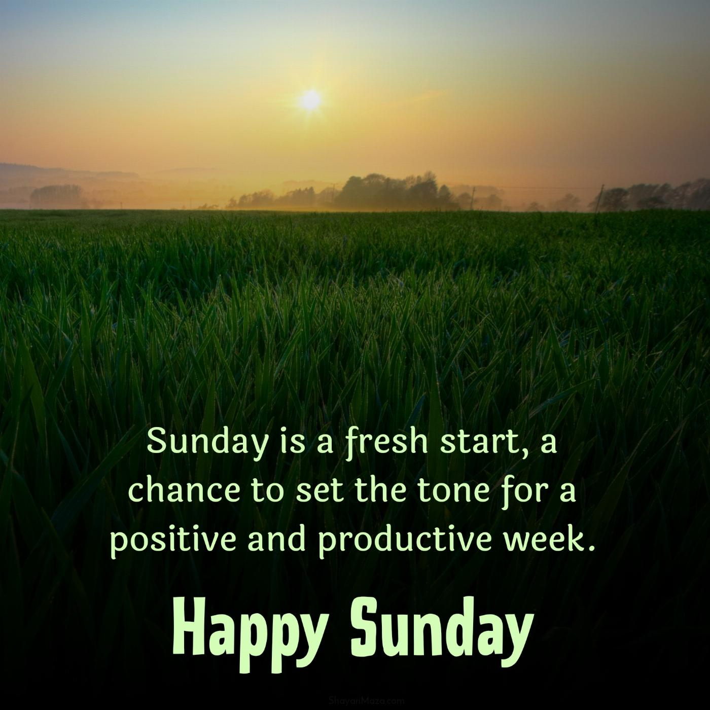 Sunday is a fresh start a chance to set the tone for a positive