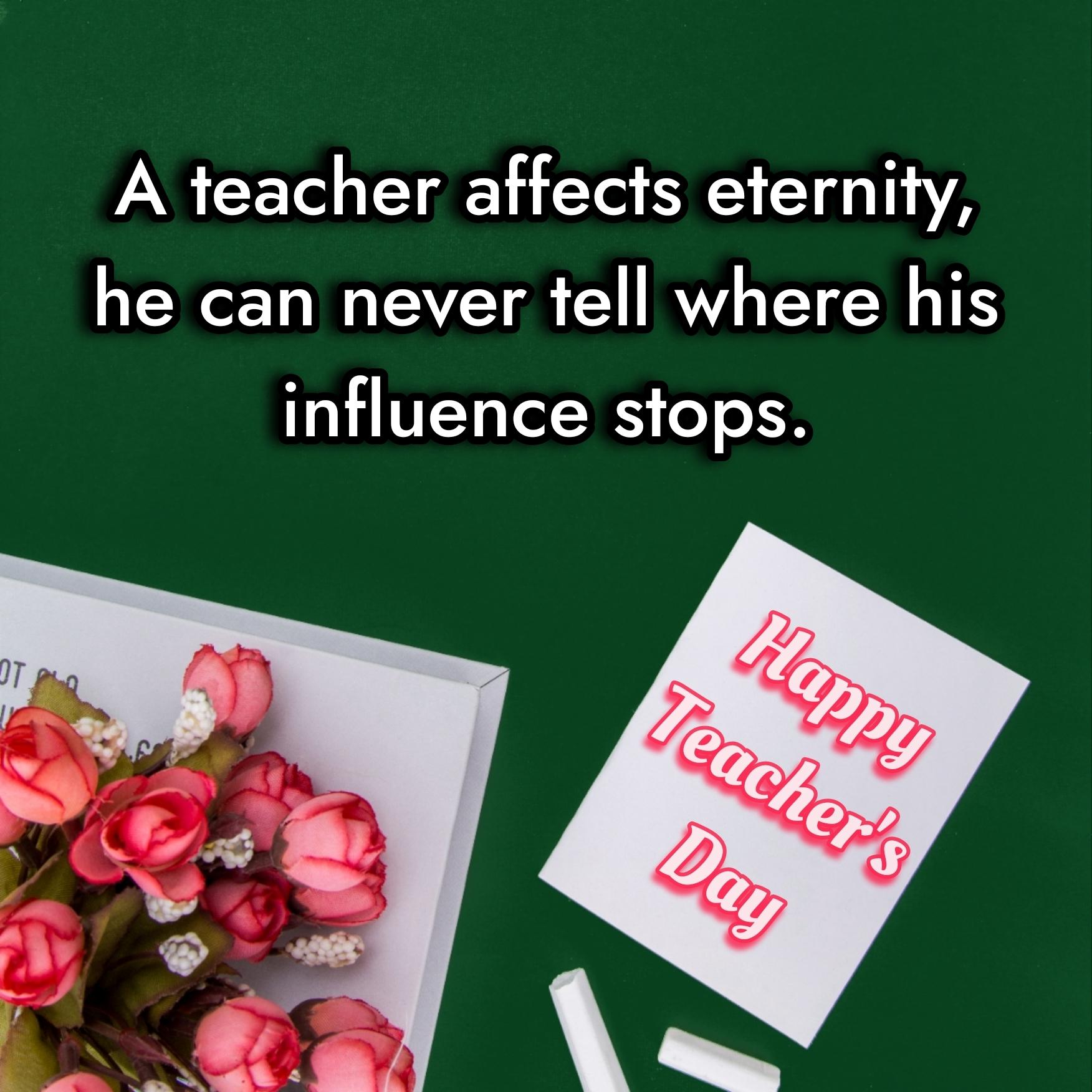 A teacher affects eternity
