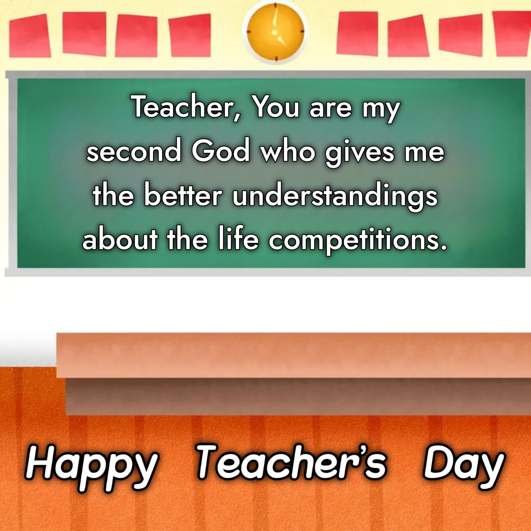Teacher You are my second God who gives
