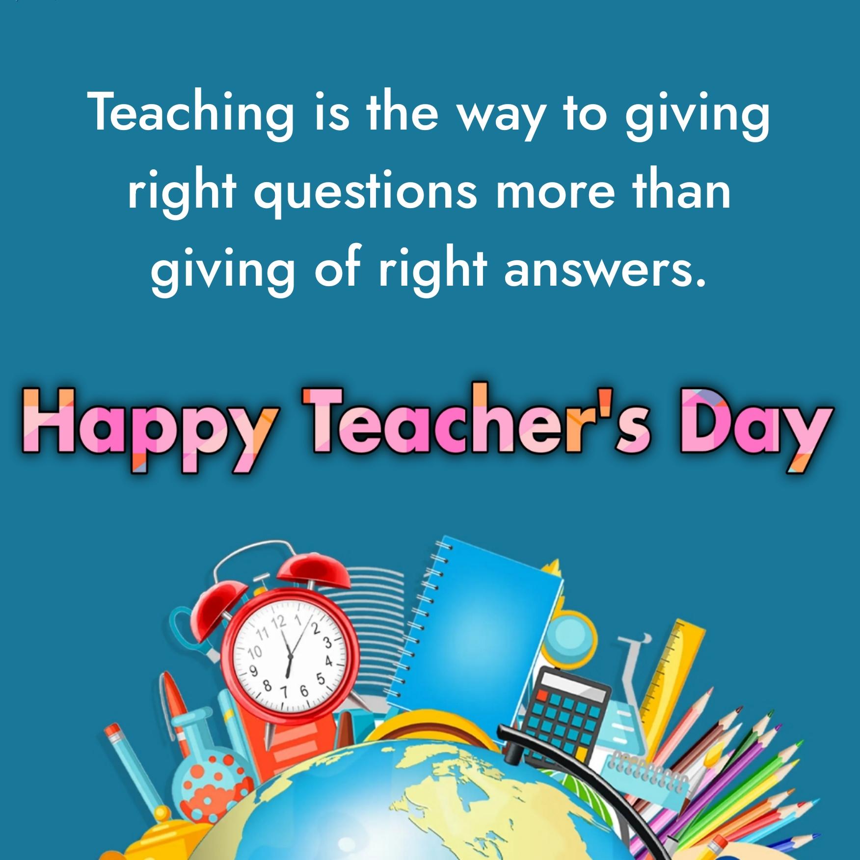 Teaching is the way to giving right questions