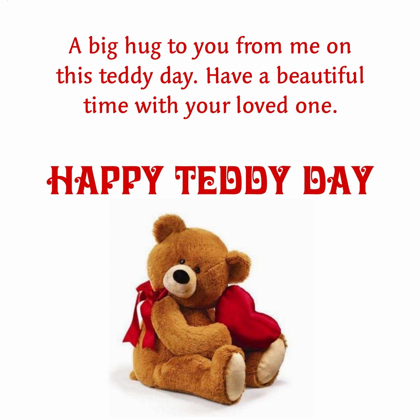 A big hug to you from me on this teddy day