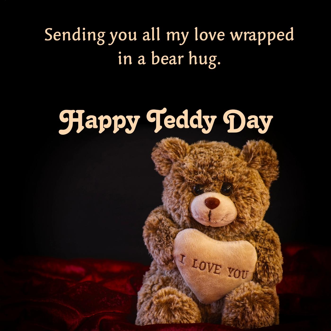 Sending you all my love wrapped in a bear hug