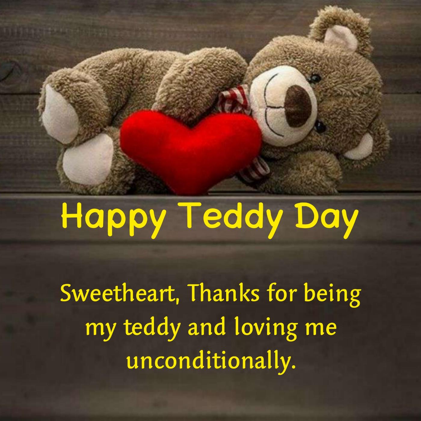 Sweetheart Thanks for being my teddy and loving me unconditionally