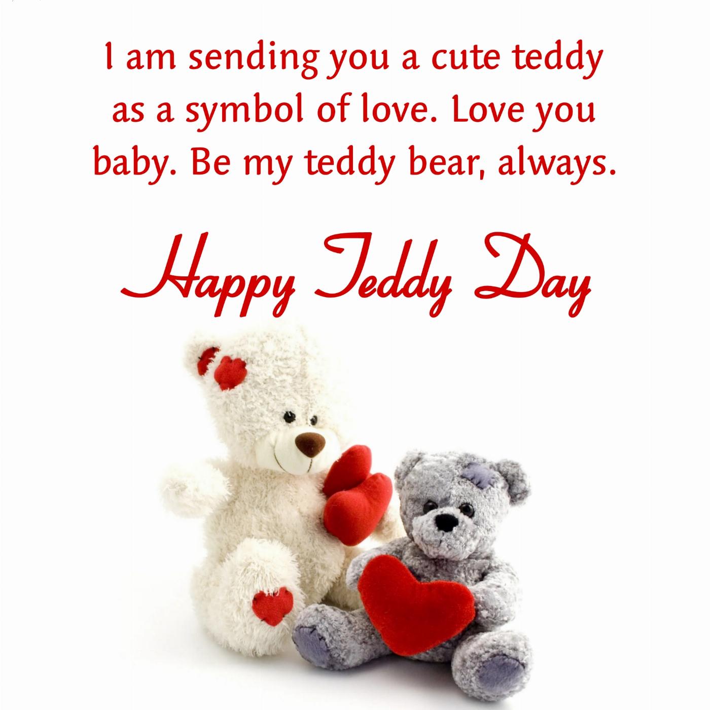 I am sending you a cute teddy as a symbol of love