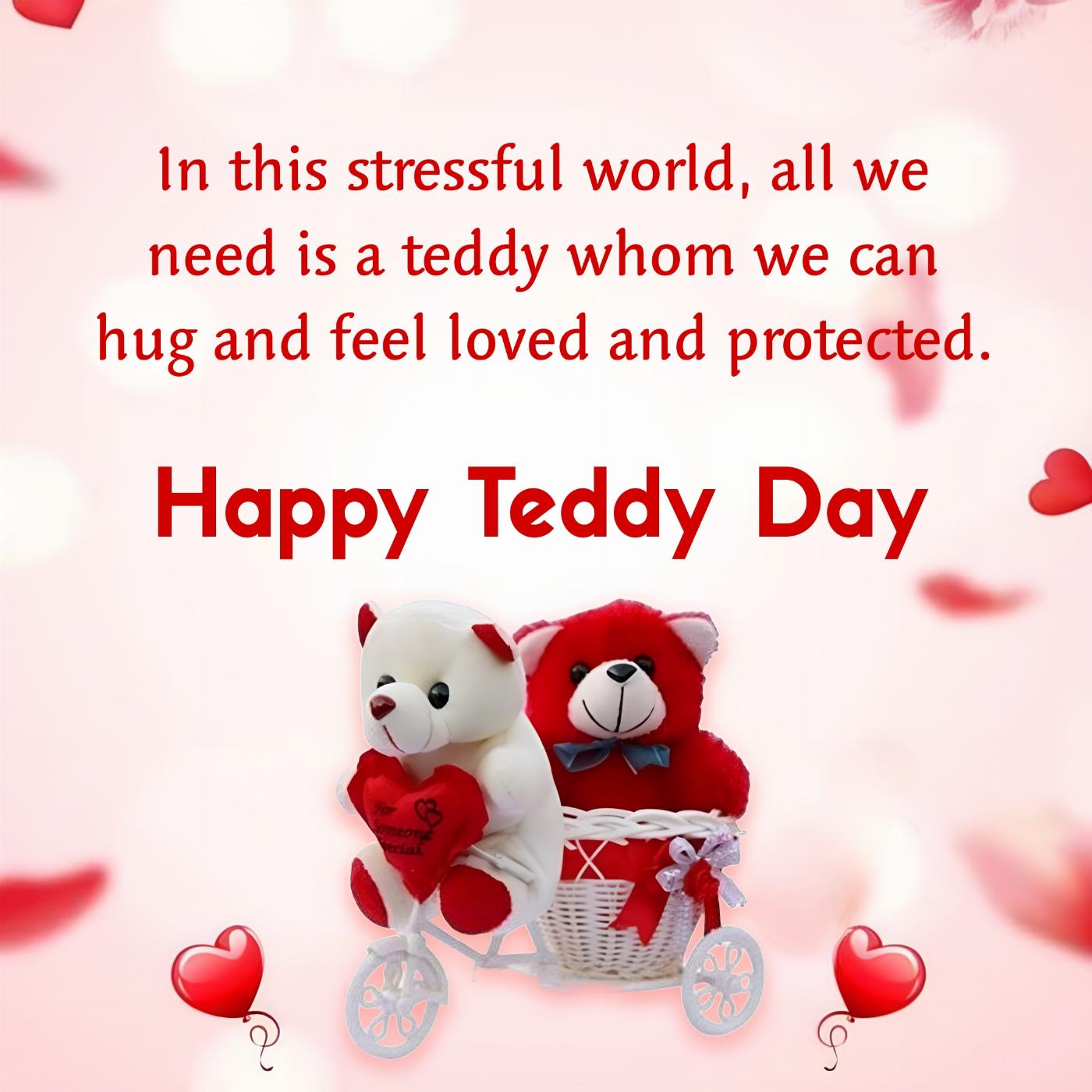 In this stressful world all we need is a teddy