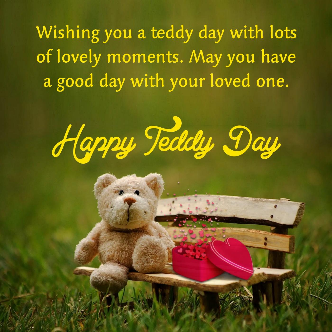 Wishing you a teddy day with lots of lovely moments