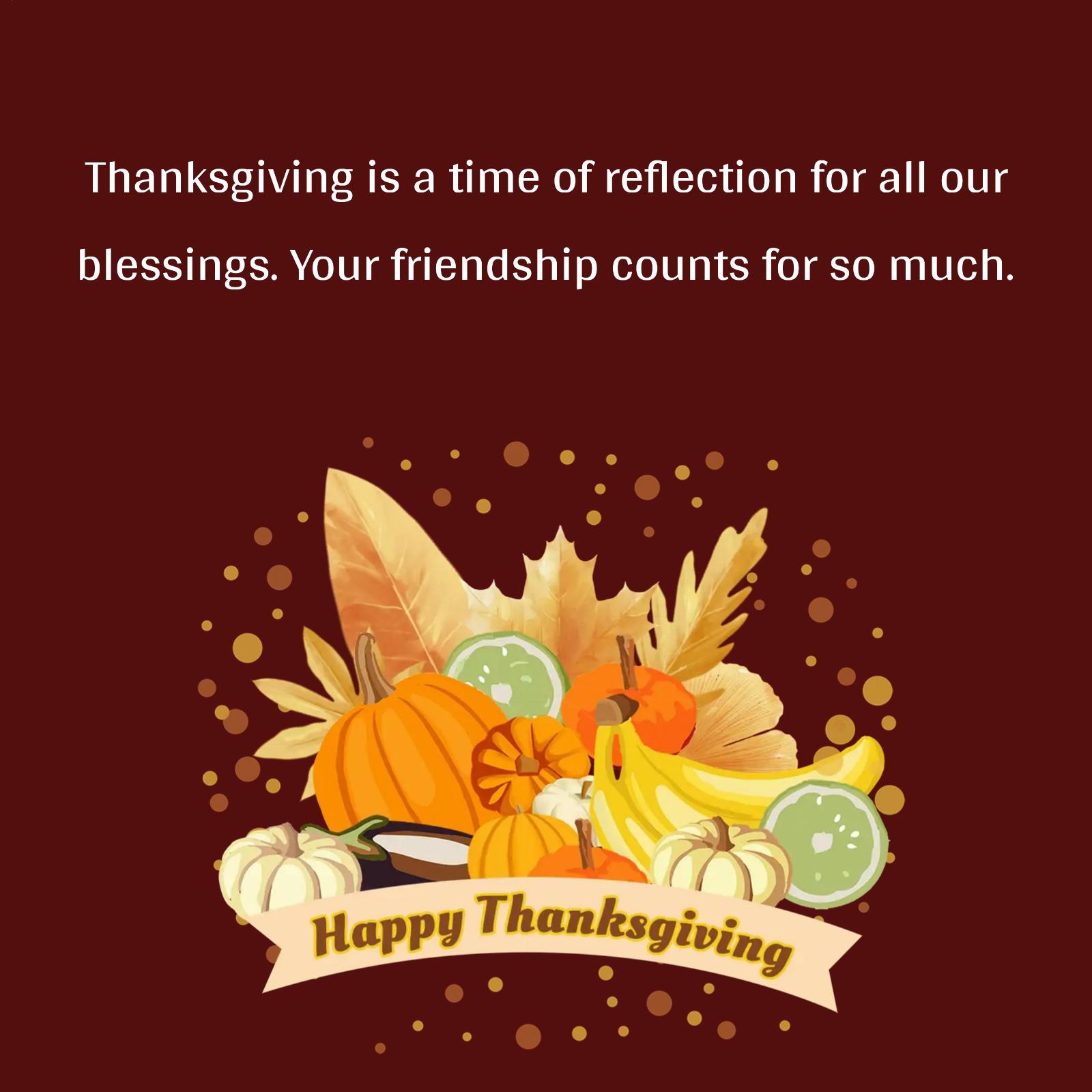 Thanksgiving is a time of reflection for all our blessings