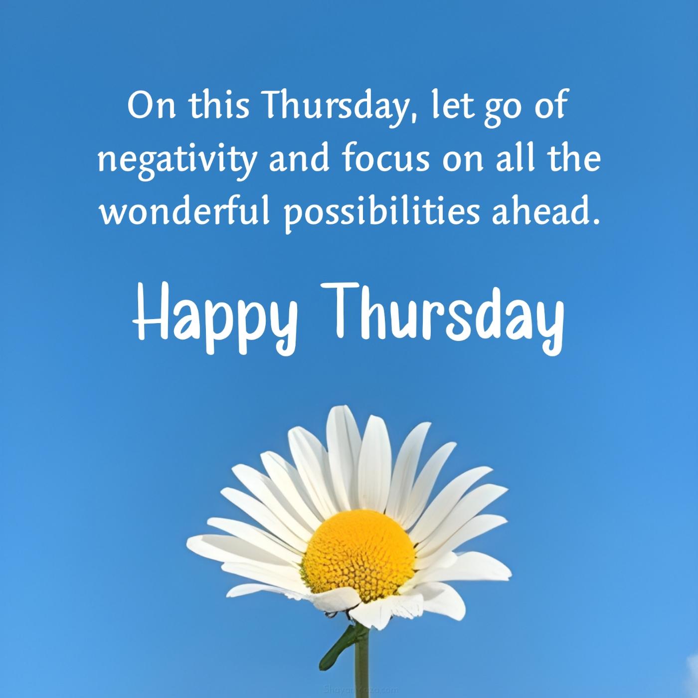On this Thursday let go of negativity and focus on all