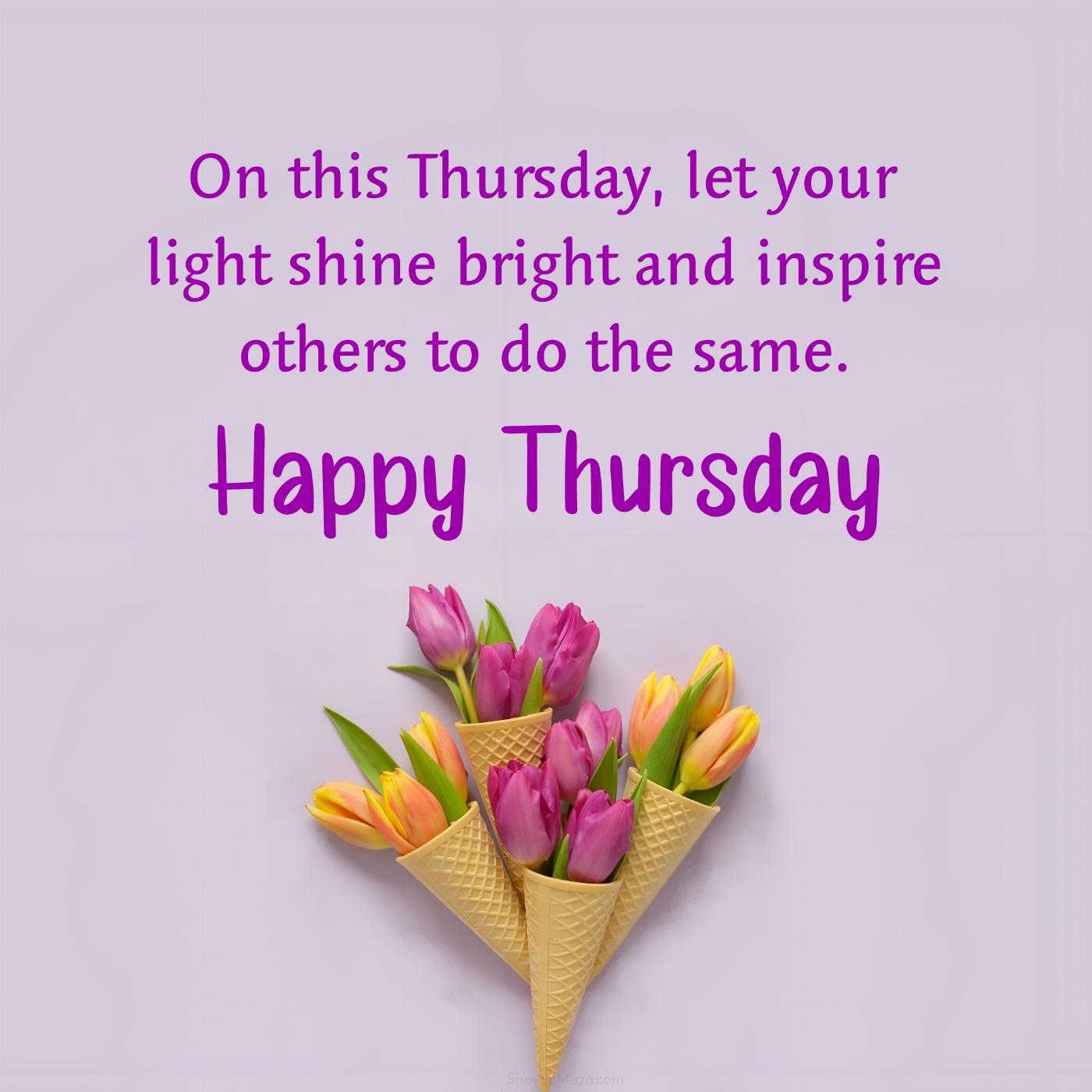 On this Thursday let your light shine bright