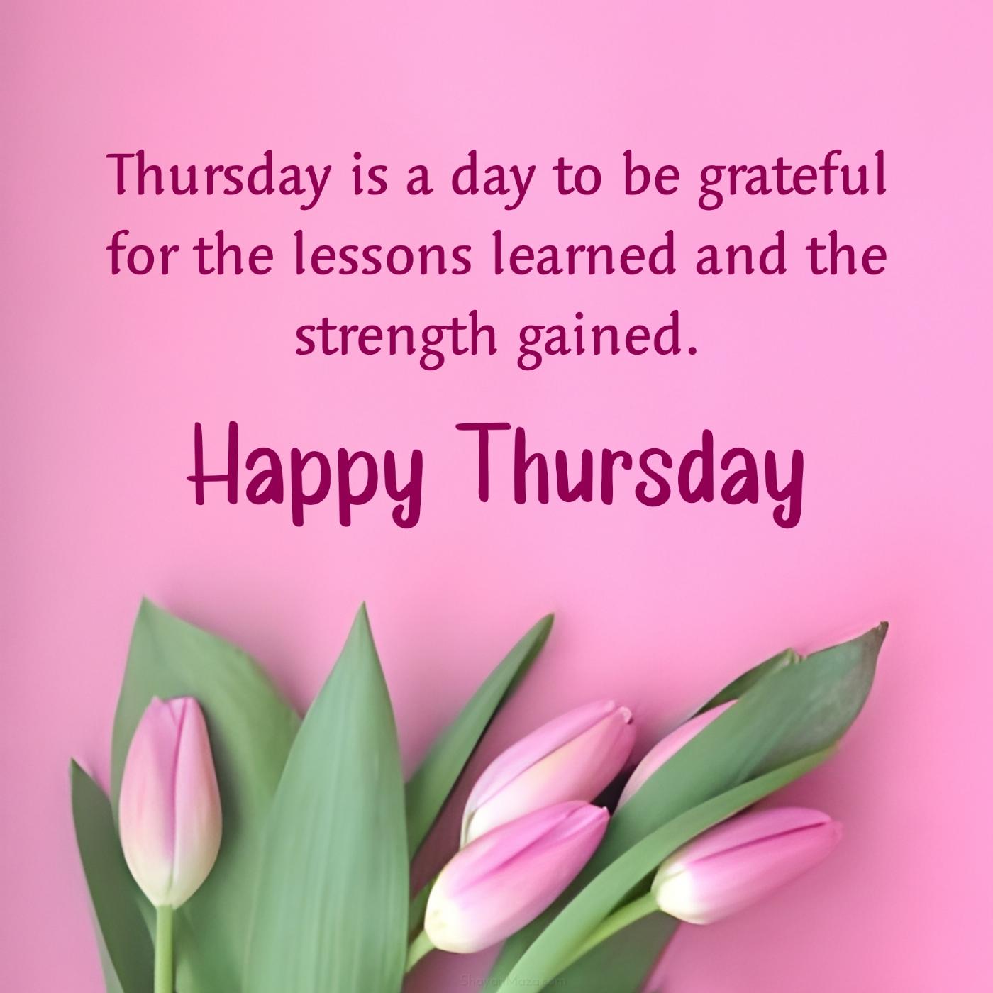 Thursday is a day to be grateful for the lessons learned