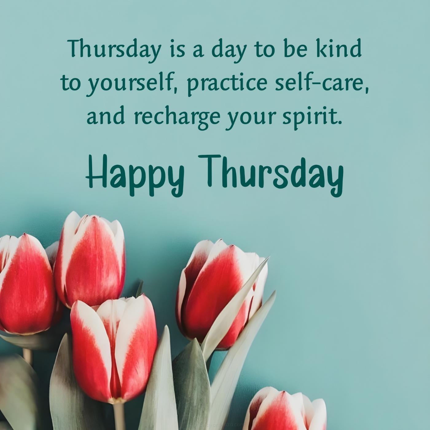 Thursday is a day to be kind to yourself practice self-care