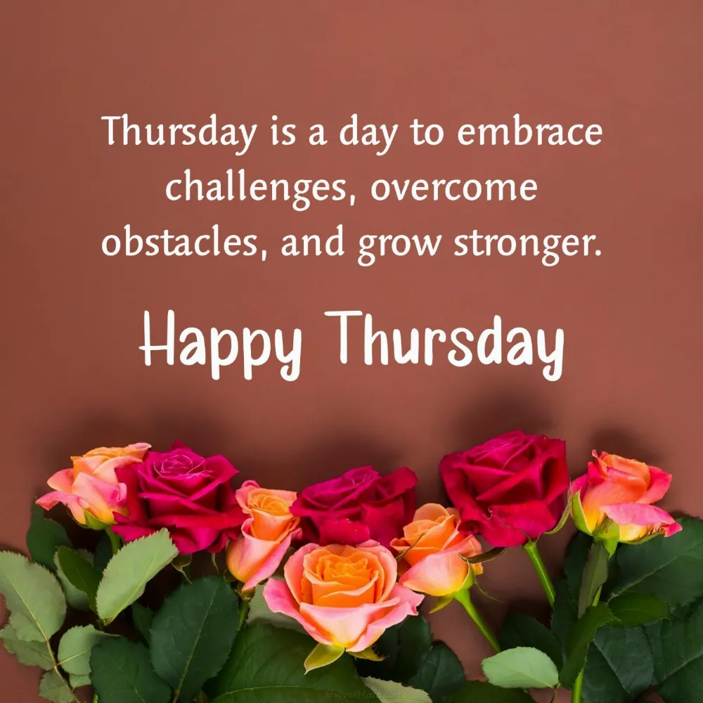 Thursday is a day to embrace challenges overcome obstacles